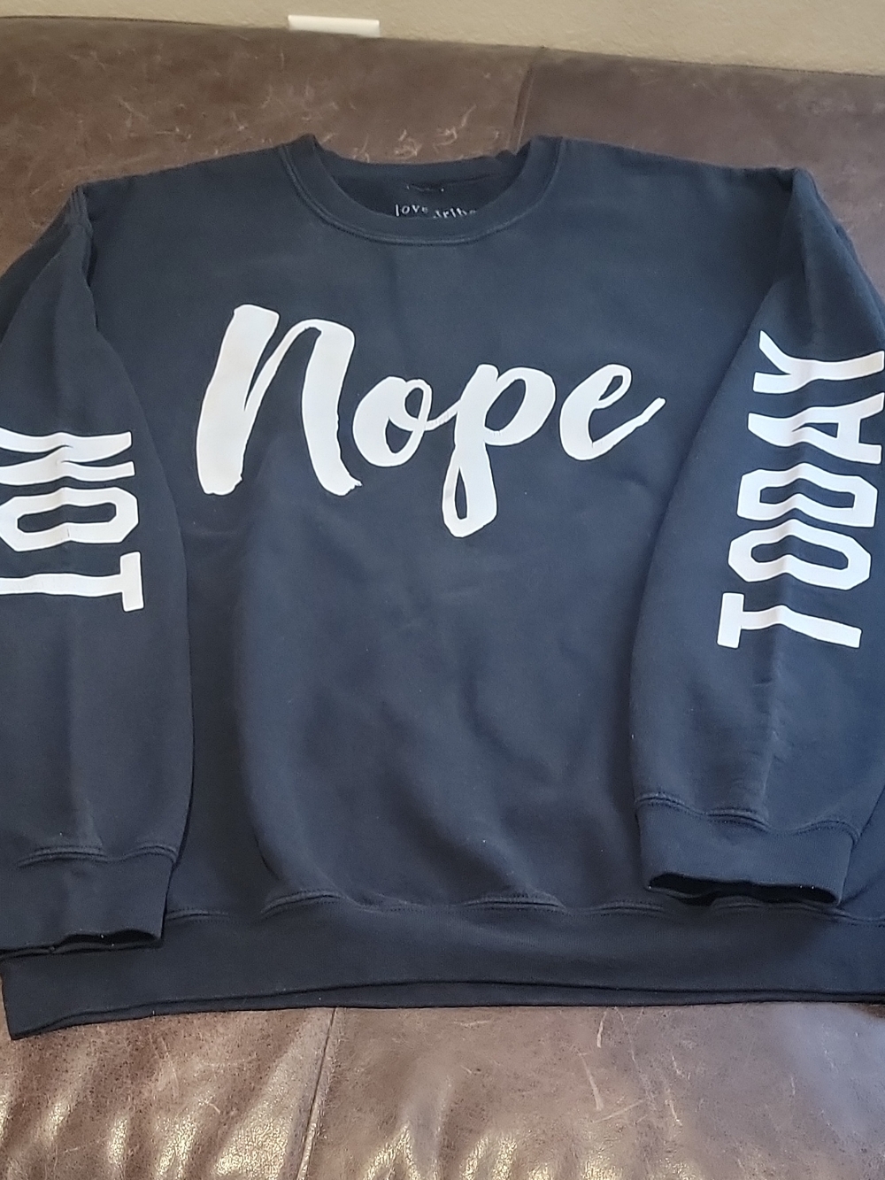 Love Tribe Black Crewneck Sweatshirt with White ‘Nope' & Sleeve Text 'Not Today'